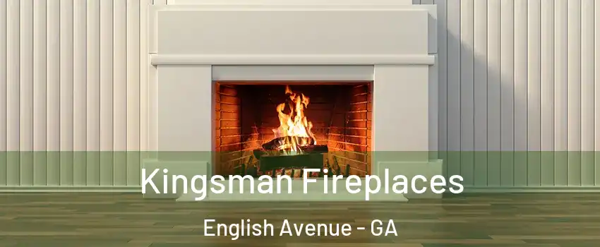 Kingsman Fireplaces English Avenue - GA