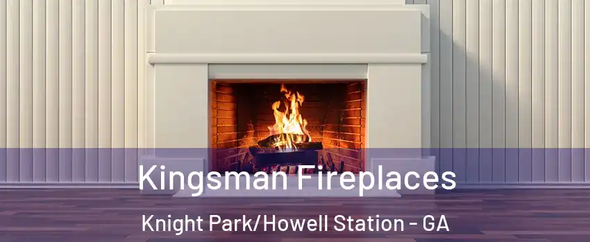 Kingsman Fireplaces Knight Park/Howell Station - GA