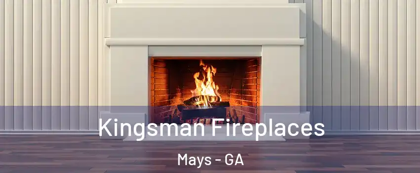 Kingsman Fireplaces Mays - GA