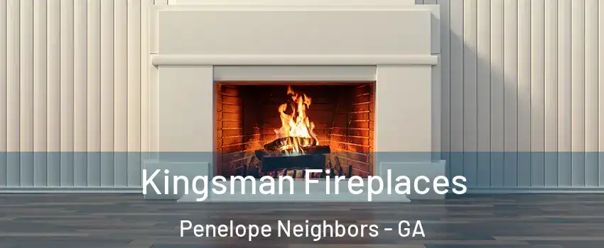 Kingsman Fireplaces Penelope Neighbors - GA