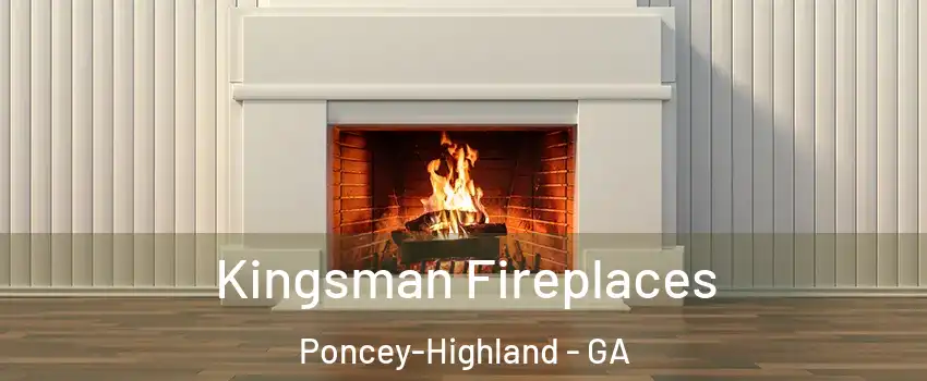 Kingsman Fireplaces Poncey-Highland - GA