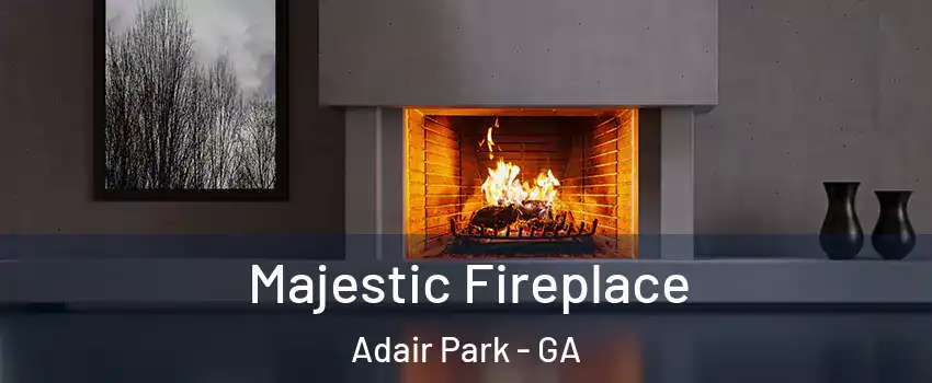 Majestic Fireplace Adair Park - GA