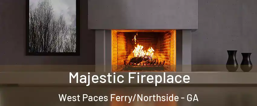 Majestic Fireplace West Paces Ferry/Northside - GA