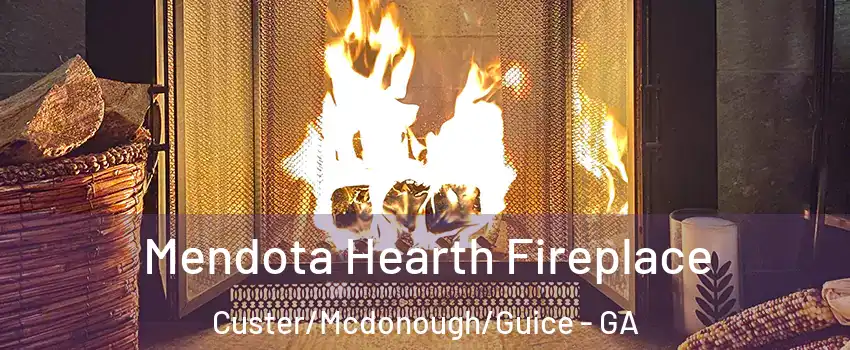 Mendota Hearth Fireplace Custer/Mcdonough/Guice - GA