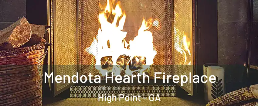 Mendota Hearth Fireplace High Point - GA