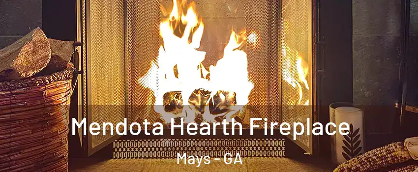 Mendota Hearth Fireplace Mays - GA