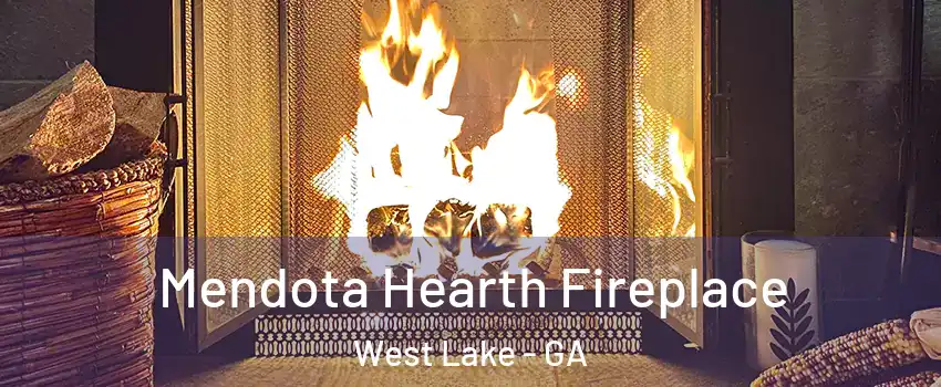 Mendota Hearth Fireplace West Lake - GA