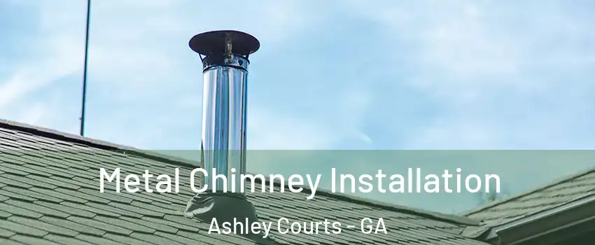 Metal Chimney Installation Ashley Courts - GA