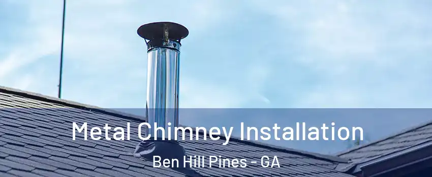 Metal Chimney Installation Ben Hill Pines - GA