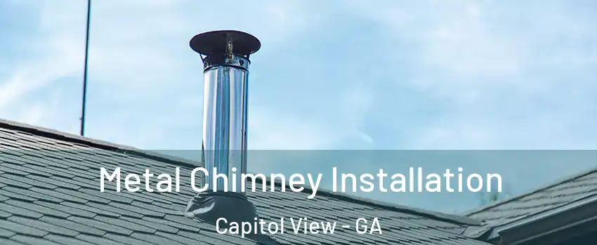 Metal Chimney Installation Capitol View - GA