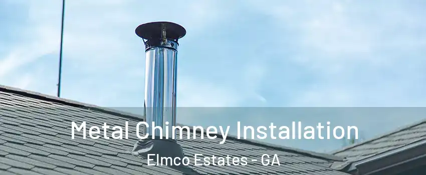 Metal Chimney Installation Elmco Estates - GA