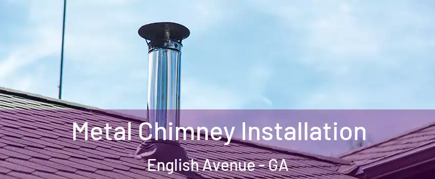Metal Chimney Installation English Avenue - GA