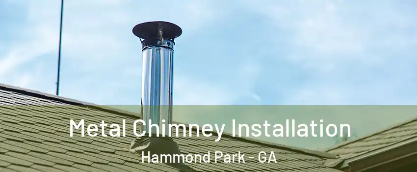 Metal Chimney Installation Hammond Park - GA