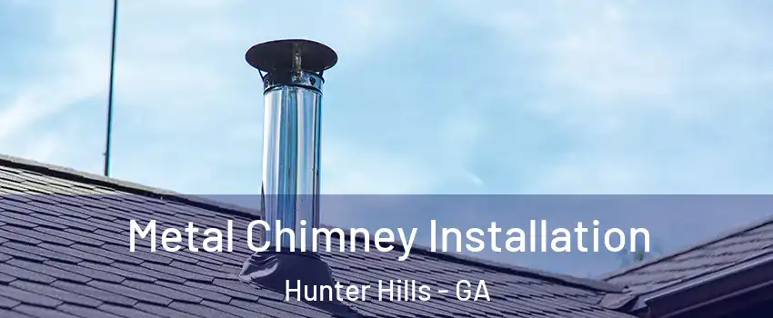 Metal Chimney Installation Hunter Hills - GA