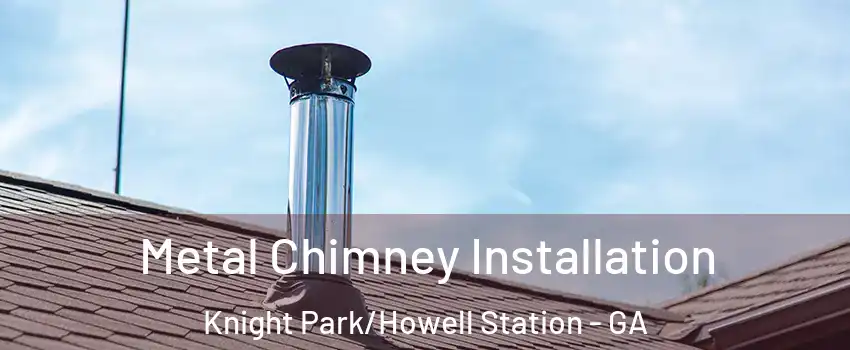 Metal Chimney Installation Knight Park/Howell Station - GA