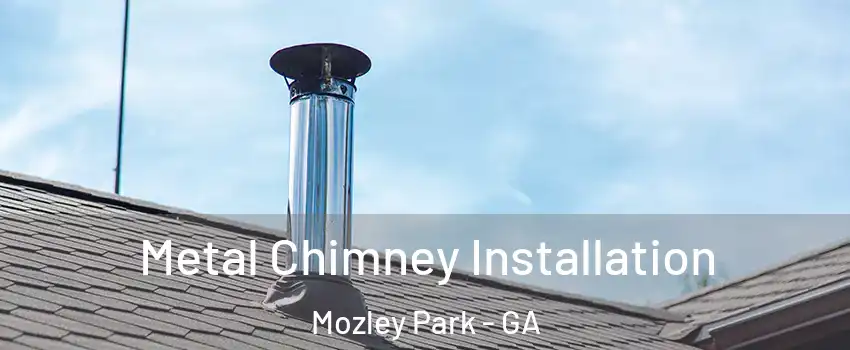 Metal Chimney Installation Mozley Park - GA