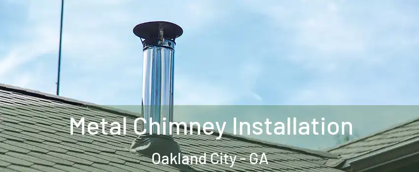 Metal Chimney Installation Oakland City - GA