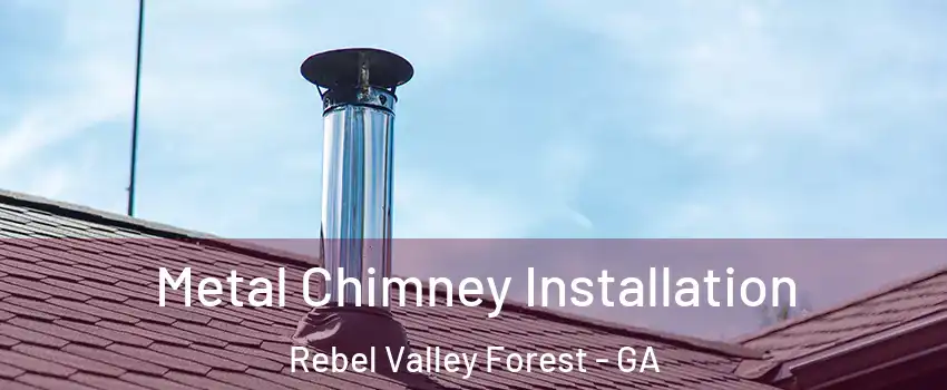 Metal Chimney Installation Rebel Valley Forest - GA