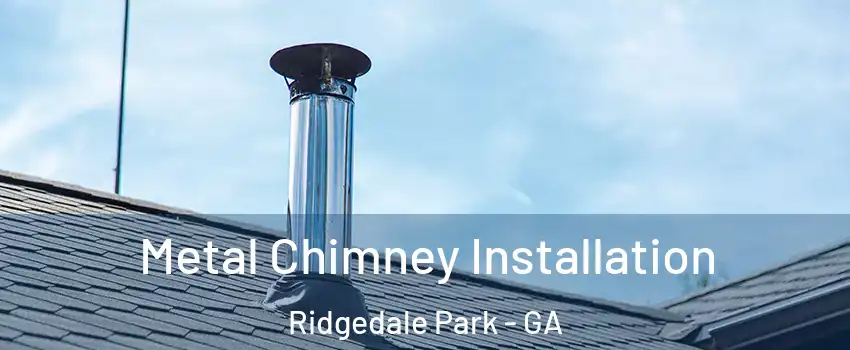 Metal Chimney Installation Ridgedale Park - GA