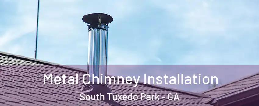 Metal Chimney Installation South Tuxedo Park - GA