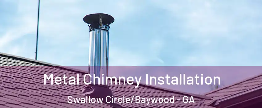 Metal Chimney Installation Swallow Circle/Baywood - GA