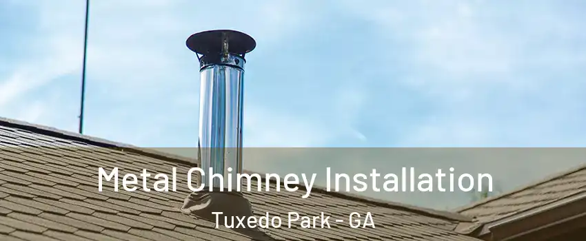 Metal Chimney Installation Tuxedo Park - GA