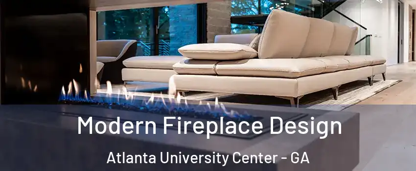 Modern Fireplace Design Atlanta University Center - GA