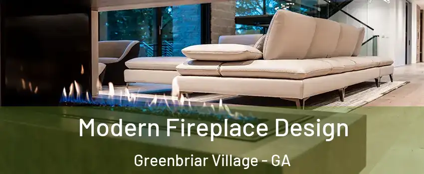 Modern Fireplace Design Greenbriar Village - GA