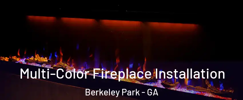 Multi-Color Fireplace Installation Berkeley Park - GA