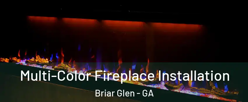 Multi-Color Fireplace Installation Briar Glen - GA