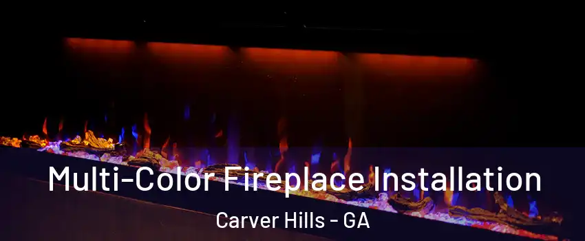 Multi-Color Fireplace Installation Carver Hills - GA