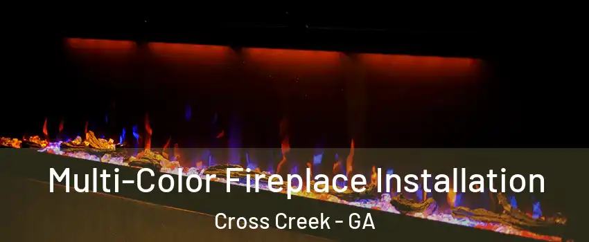 Multi-Color Fireplace Installation Cross Creek - GA