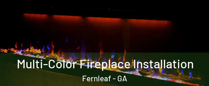 Multi-Color Fireplace Installation Fernleaf - GA
