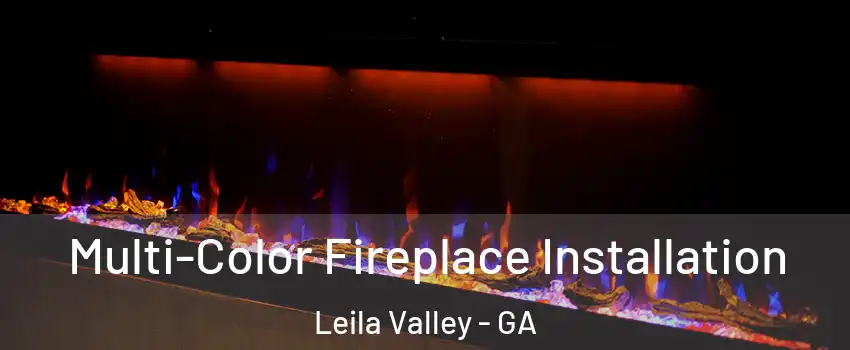 Multi-Color Fireplace Installation Leila Valley - GA