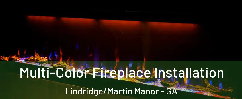 Multi-Color Fireplace Installation Lindridge/Martin Manor - GA