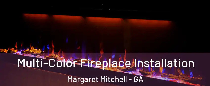 Multi-Color Fireplace Installation Margaret Mitchell - GA