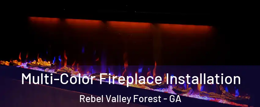 Multi-Color Fireplace Installation Rebel Valley Forest - GA
