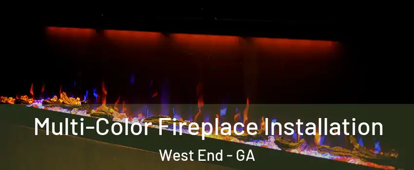 Multi-Color Fireplace Installation West End - GA