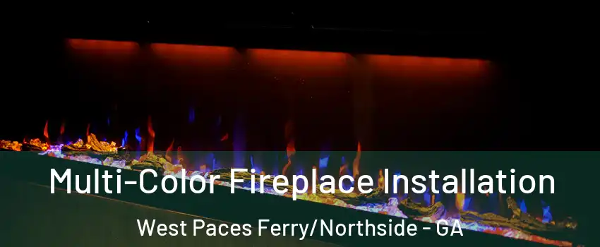 Multi-Color Fireplace Installation West Paces Ferry/Northside - GA