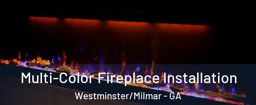 Multi-Color Fireplace Installation Westminster/Milmar - GA