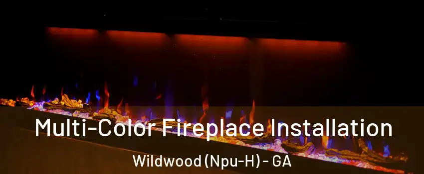 Multi-Color Fireplace Installation Wildwood (Npu-H) - GA