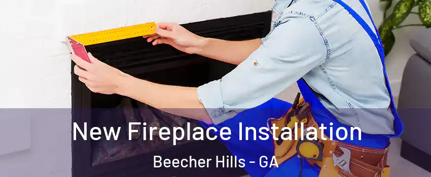 New Fireplace Installation Beecher Hills - GA