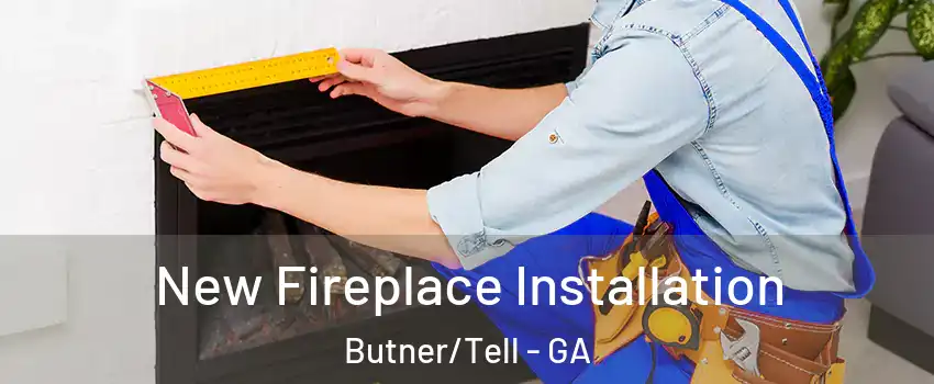 New Fireplace Installation Butner/Tell - GA