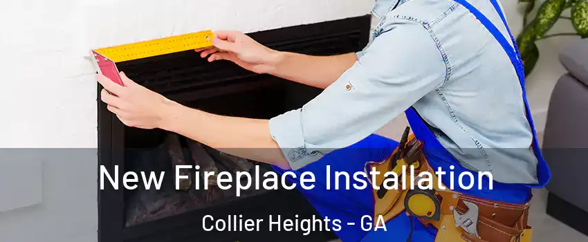 New Fireplace Installation Collier Heights - GA