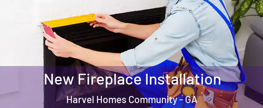 New Fireplace Installation Harvel Homes Community - GA