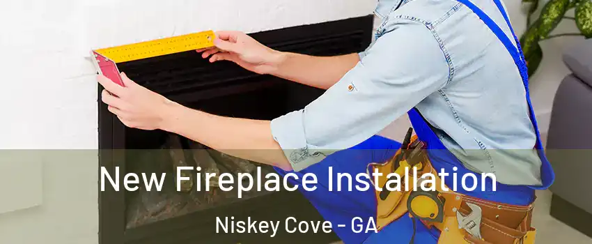 New Fireplace Installation Niskey Cove - GA