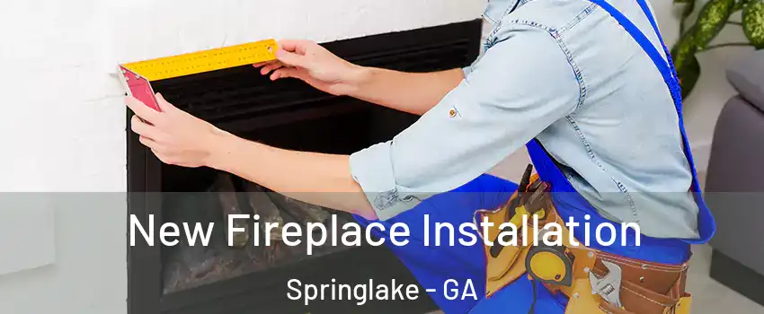 New Fireplace Installation Springlake - GA
