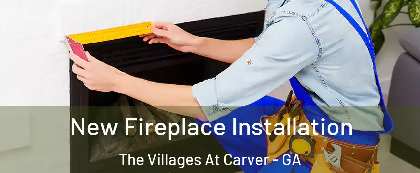 New Fireplace Installation The Villages At Carver - GA