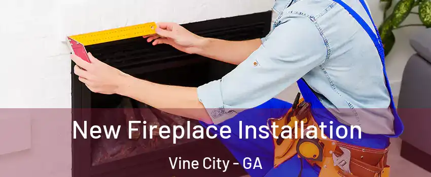 New Fireplace Installation Vine City - GA