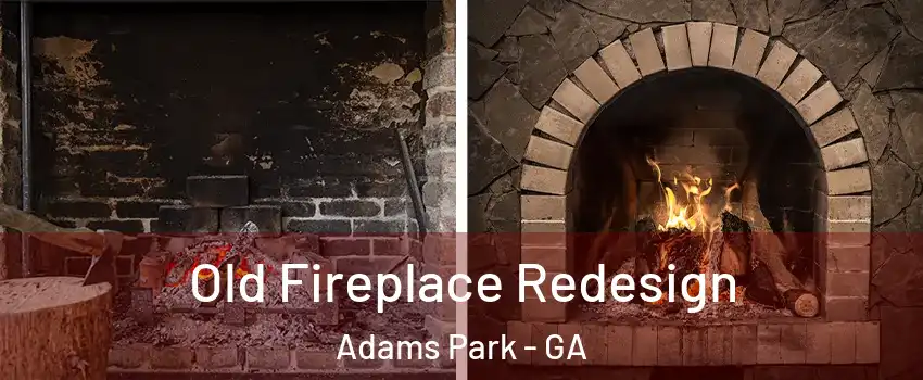 Old Fireplace Redesign Adams Park - GA
